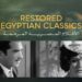 Cairo International Film Festival Announces Restored Egyptian Classics Programme for Its 47th Edition